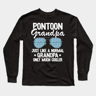 Pontoon Grandpa Just Like A Normal Grandpa Only Much Cooler Funny Pontoon Long Sleeve T-Shirt